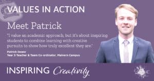 Malvern Campus teacher Patrick Dower features in our Values in Actions series